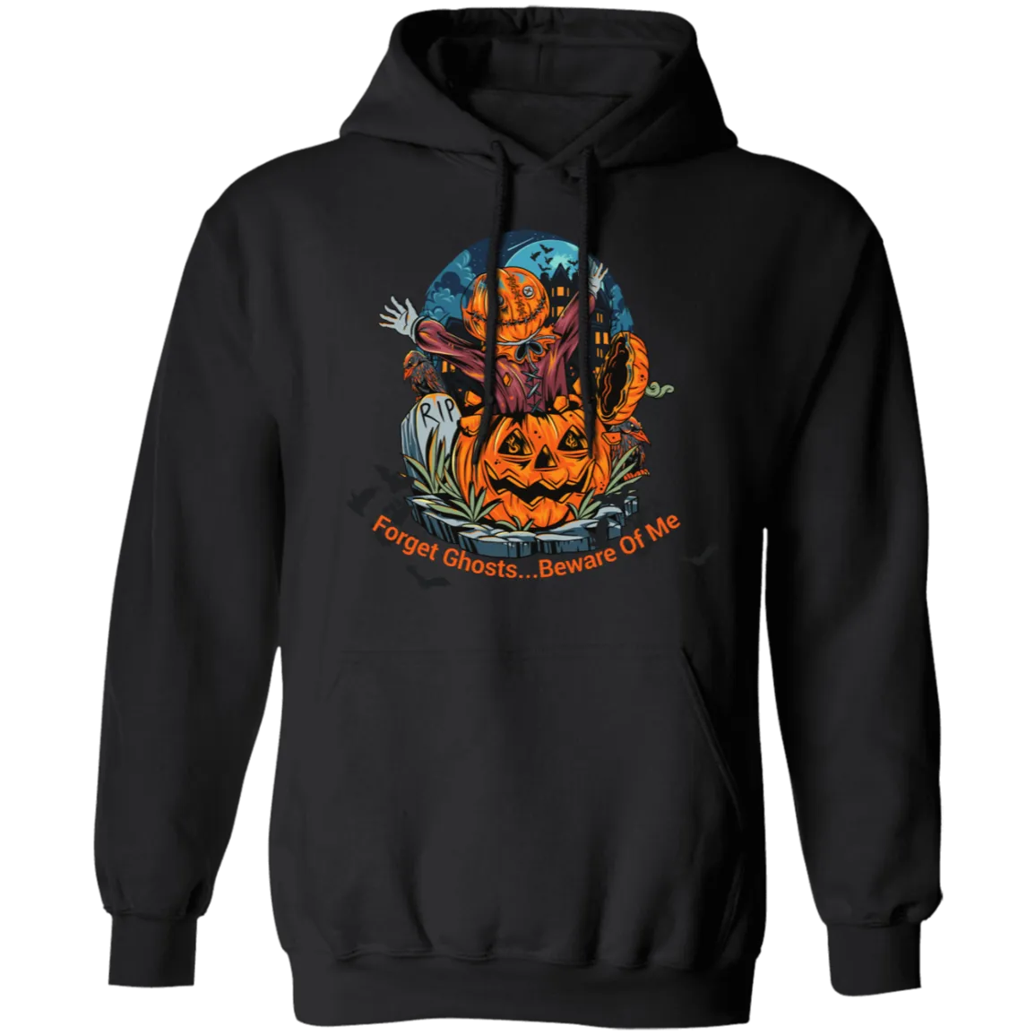 Spooky Yard Halloween Costume Pullover Hoodie , Forget Ghosts... Beware Of Me Custom Design
